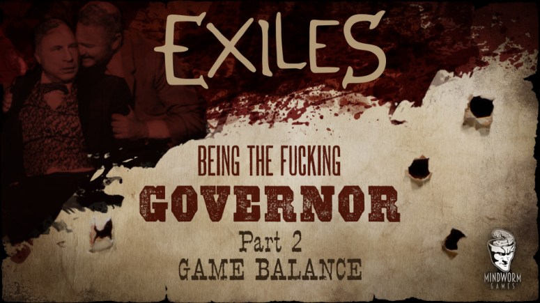mwg-website-blog-exiles-being-the-fucking-governor-p2-game-balance